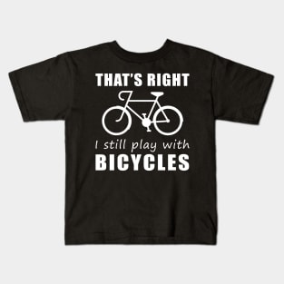 Pedal with Pride: That's Right, I Still Play with Cyclings Tee! Get Rolling in Style! Kids T-Shirt